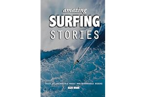 Amazing Surfing Stories: Tales of Incredible Waves & Remarkable Riders: 4