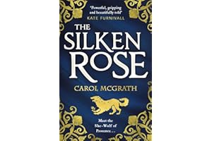 The Silken Rose: The spellbinding and completely gripping new story of England's forgotten queen . . . (The She-Wolves Trilogy) (The Rose Trilogy)