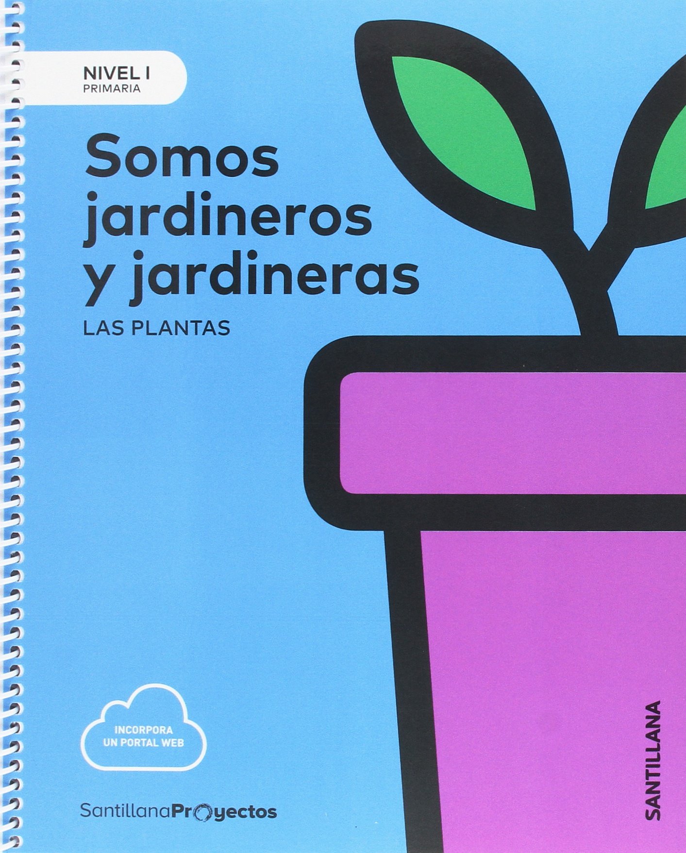 NIVEL I SOMOS JARDINEROS Y JARDINERAS LAS PLANTAS 1PRIMARIA SANTILLANA