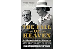 The Fall of Heaven: The Pahlavis and the Final Days of Imperial Iran