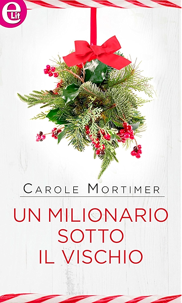 Vischio Natale Immagini.Un Milionario Sotto Il Vischio Elit Bianco Natale Vol 4 Ebook Mortimer Carole Amazon It Kindle Store