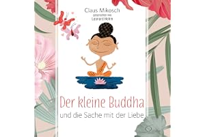 Der kleine Buddha und die Sache mit der Liebe: Der kleine Buddha