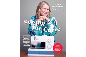 Sewing the Curve: Learn How to Sew Clothes to Boost Your Wardrobe and Your Confidence