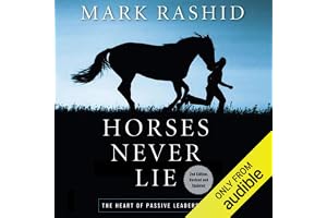 Horses Never Lie, 2nd Edition: The Heart of Passive Leadership