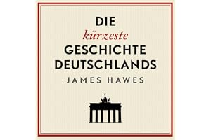Die kürzeste Geschichte Deutschlands