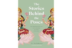 The Stories Behind the Poses: The Indian mythology that inspired 50 yoga postures