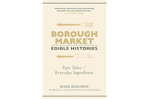 Borough Market: Edible Histories: Epic tales of everyday ingredients