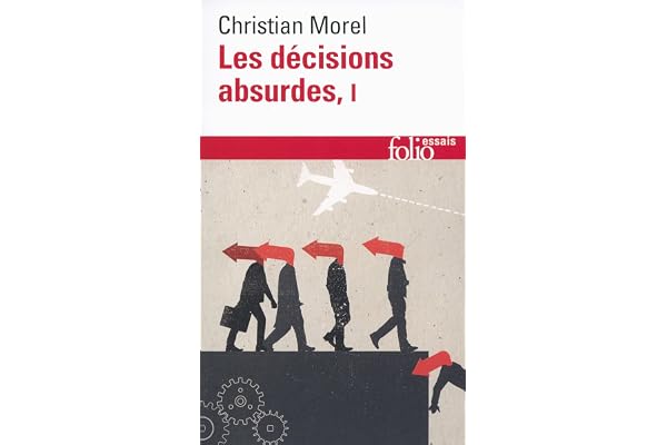 Les décisions absurdes: Sociologie des erreurs radicales et persistantes