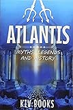 Atlantis: Myths, Legends and History
