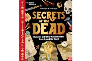 British Museum: Secrets of the Dead: Mummies and Other Human Remains from Around the World