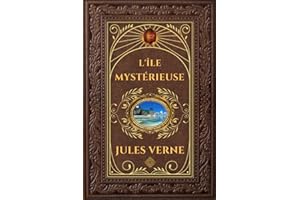 L'île mystérieuse - Jules Verne: Édition collector intégrale - Grand format 15 cm x 22 cm - (Annotée d'une biographie)