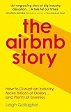 The Airbnb Story: How to Disrupt an Industry, Make Billions of Dollars … and Plenty of Enemies