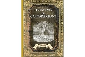 Les Enfants du Capitaine Grant: L'intégrale en édition collector - Couverture Rigide - (Annotée d'une biographie) - Collection Jules Verne - Grand Format - Oeuvre complète de Jules Verne