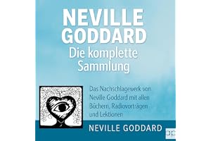 Neville Goddard - Die komplette Sammlung: Manifestieren mit Neville Goddard und dem Gesetz der Annahme, Band 3