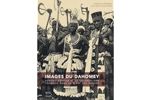 Images du Dahomey: Edmond Fortier et le colonialisme français dans la terre des voduns