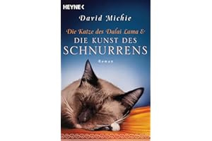 Die Katze des Dalai Lama und die Kunst des Schnurrens: Roman. - Band 2 der Romanreihe (Romanreihe Katze des Dalai Lama, Band 2)