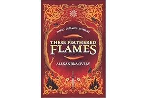 These Feathered Flames: 1