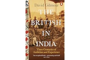 The British in India: Three Centuries of Ambition and Experience