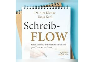 Schreib-Flow: Meditationen, um erstaunlich schnell gute Texte zu verfassen