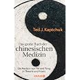 Das große Buch der chinesischen Medizin: Die Medizin von Yin und Yang ...