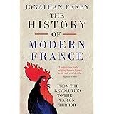 History of Modern France: From the Revolution to the War with Terror