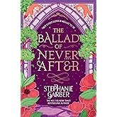 The Ballad of Never After: The second book in the beloved fairytale sensation the Once Upon a Broken Heart series from the gl
