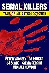 3rd SERIAL KILLERS True Crime Anthology (Annual True Crime Collection)