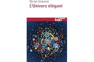 L'Univers élégant: Une révolution scientifique : de l'infiniment grand à l'infiniment petit, l'unification de toutes les théories de la physique