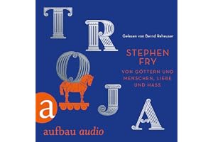 Troja: Von Göttern und Menschen, Liebe und Hass