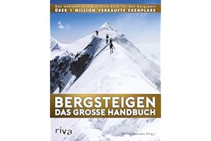 Bergsteigen - Das große Handbuch: Das weltweit erfolgreichste Buch für den Bergsport. Über 1 Mio. verkaufte Exemplare