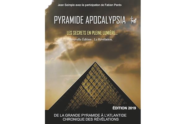 Pyramide Apocalypsia : nouvelle édition Les Secrets en Pleine Lumière