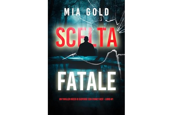 Scelta Fatale (Un thriller ricco di suspense con Sydney Best - Libro 1)