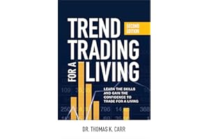Trend Trading for a Living, Second Edition: Learn the Skills and Gain the Confidence to Trade for a Living (BUSINESS BOOKS)
