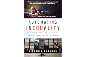 Automating Inequality: How High-Tech Tools Profile, Police, and Punish the Poor