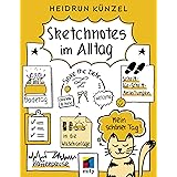 Sketchnotes im Alltag: Schritt für Schritt Sketchnotes anwenden (mitp Kreativ)