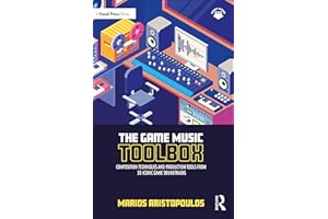 The Game Music Toolbox: Composition Techniques and Production Tools from 20 Iconic Game Soundtracks