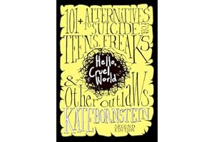 Hello Cruel World: 101+ Alternatives to Suicide for Teens, Freaks, and Other Outlaws