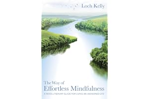 The Way of Effortless Mindfulness: A Revolutionary Guide for Living an Awakened Life