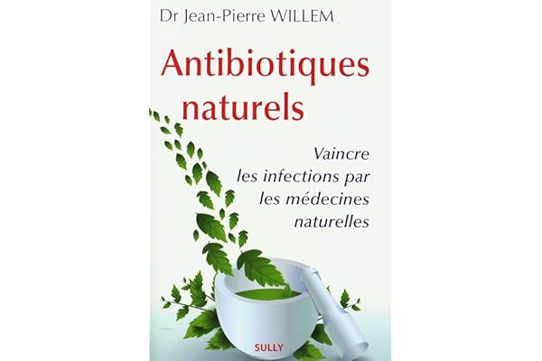 Antibiotiques naturels: vaincre les infections par les médecines naturelles