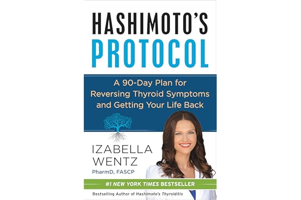Hashimoto's Protocol: A Groundbreaking Prescription to Reverse Symptoms, Heal Autoimmune Damage, and Reclaim Your Life with Personalized Detox Plans, Nourishing Recipes, and Proven Treatment