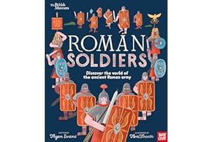 British Museum: Roman Soldiers: Discover the world of the ancient Roman army (Picture History)