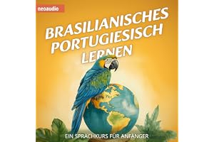 Brasilianisches Portugiesisch lernen: Ein Sprachkurs für Anfänger