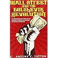 Sutton, A: Wall Street and the Bolshevik Revolution: The Remarkable True Story of the American Capitalists Who Financed the R