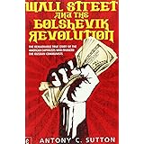 Wall Street and the Bolshevik Revolution: The Remarkable True Story of the American Capitalists Who Financed the Russian Comm