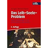 Das Leib-Seele-Problem. Eine Einführung in die Philosophie des Geistes (Kurs Philosophie)
