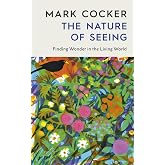 The Nature of Seeing: Finding Wonder in the Living World