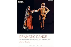 Dramatic Dance: An Actor's Approach to Dance as a Dramatic Art (RADA Guides)