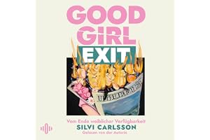 Good Girl Exit: Vom Ende weiblicher Verfügbarkeit