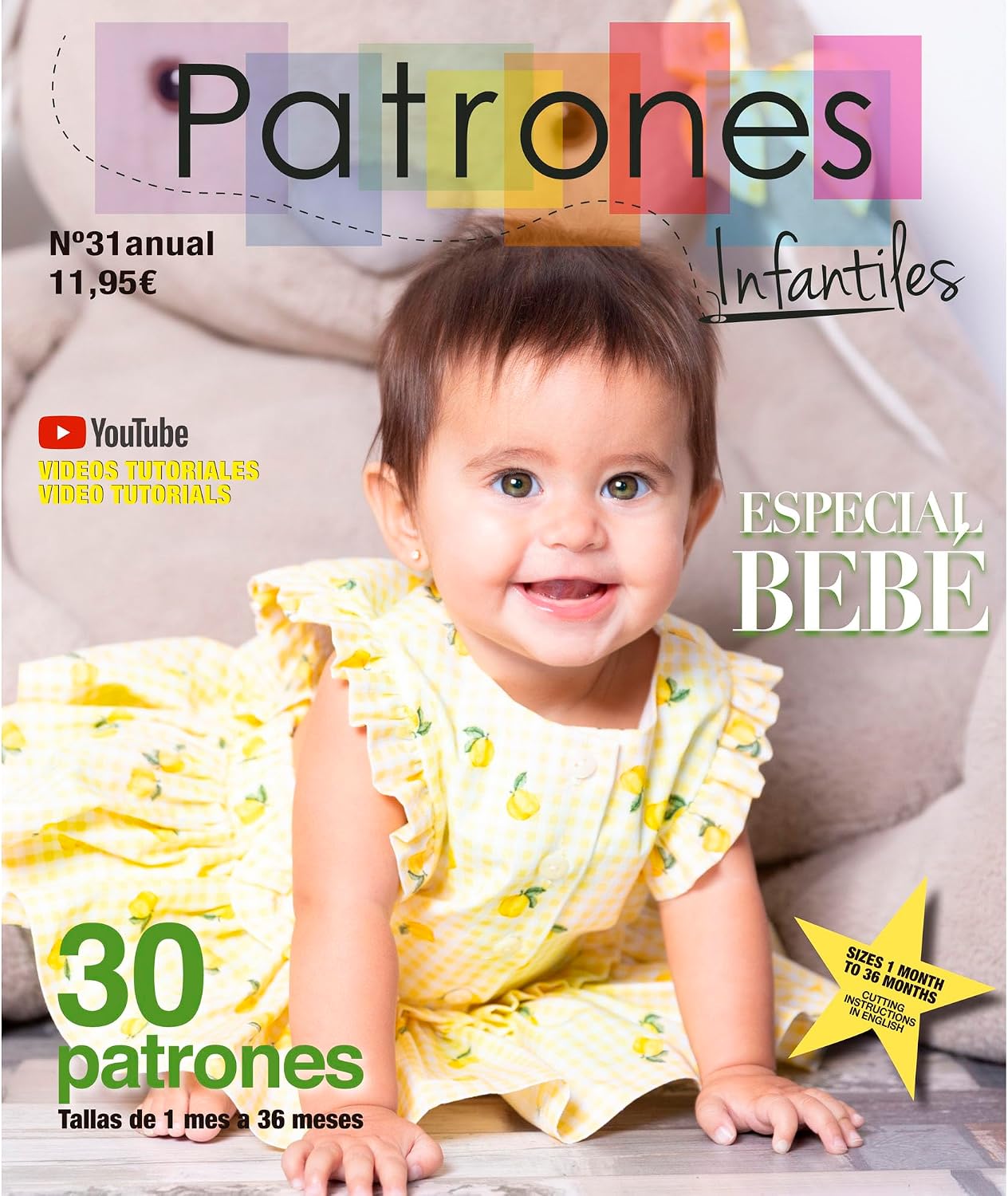 Patrones Infantiles nº 31 - Especial Bebé: 22 proyectos irresistibles de costura para bebés, con tallas desde 1 hasta 36 meses. Aprende paso a paso con videotutoriales en YouTube. ¡disfruta cosiendo!