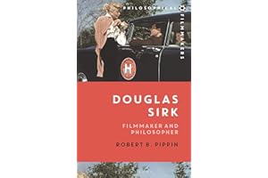 Douglas Sirk: Filmmaker and Philosopher (Philosophical Filmmakers)
